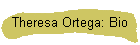 Theresa Ortega: Bio